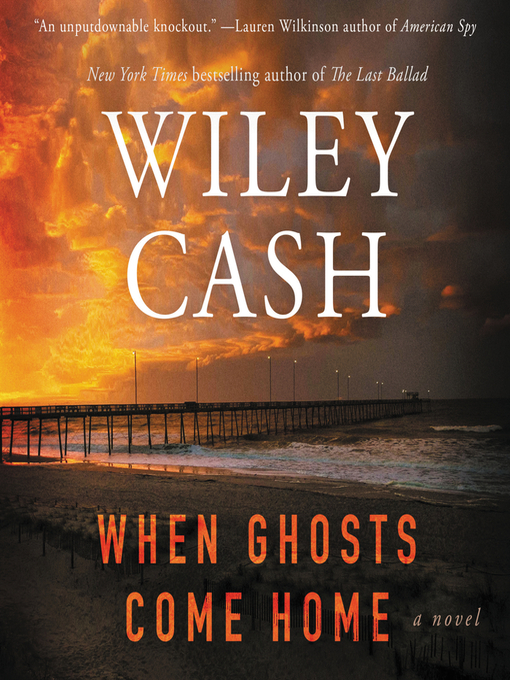 Title details for When Ghosts Come Home by Wiley Cash - Wait list